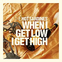 The Hot Sardines, Alan Cumming – When I Get Low I Get High