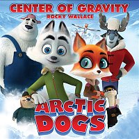 Rocky Wallace – Center Of Gravity (End Title from the Animated Feature Arctic Dogs)