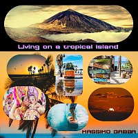 Massimo Gabba – Living on a Tropical Island