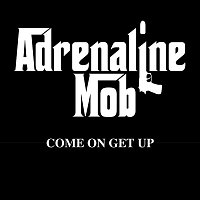 Adrenaline Mob – Come On Get Up