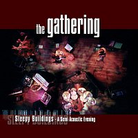 The Gathering – Sleepy Buildings - A Semi Acoustic Evening