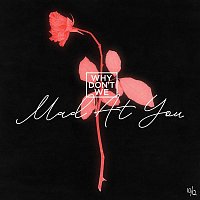 Why Don't We – Mad At You