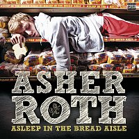 Asher Roth – Asleep In The Bread Aisle [Expanded Edition]