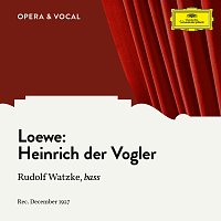 Rudolf Watzke, Unknown Orchestra – Loewe: Heinrich der Vogler, Op. 56, No. 1