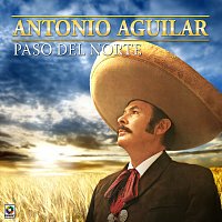 Antonio Aguilar – Paso Del Norte