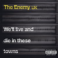 The Enemy UK – We'll Live and Die In These Towns