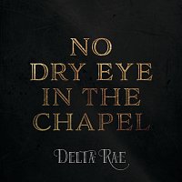 Delta Rae – No Dry Eye In The Chapel