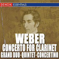 Různí interpreti – Weber: Clarinet Concerto - Clarinet Quintet - Clarinet Grand Duo