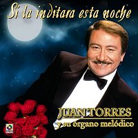 Juan Torres – Si La Invitara Esta Noche