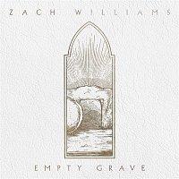 Zach Williams – Empty Grave
