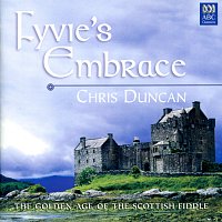 Chris Duncan, Catherine Strutt, Julian Thompson – Fyvie's Embrace: The Golden Age Of The Scottish Fiddle