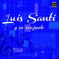 Luis Santi y su Conjunto – Luis Santi y Su Conjunto (Remasterizado)
