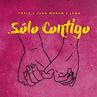 Topic & Juan Magán & Lena – Sólo Contigo