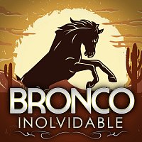 Bronco – Inolvidable