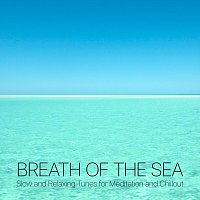 Daydreamer, Chillout Beach, Zen Taurus – Breath of the Sea - Slow and Relaxing Tunes for Meditation and Chillout