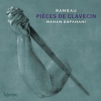 Mahan Esfahani – Rameau: Pieces de clavecin – Complete Keyboard Suites
