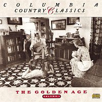 Various  Artists – Columbia Country Classics               Volume 1:  The Golden Age