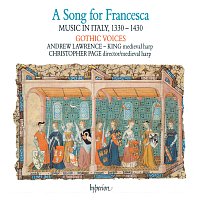 Gothic Voices, Christopher Page – A Song for Francesca: Music in Italy, 1330-1430