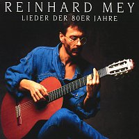 Reinhard Mey – Lieder Der 80er Jahre