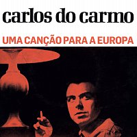 Carlos Do Carmo – Uma Cancao Para A Europa