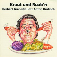 Herbert Granditz – Kraut und Ruab´n - Herbert Granditz liest Anton Krutisch