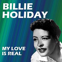 Billie Holiday – My Love Is Real