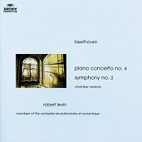 Robert Levin – Beethoven: Piano Concerto No.4; Symphony No.2 (Chamber Versions)