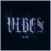 Bl4ir – VIBES