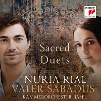 Nuria Rial & Valer Sabadus & Kammerorchester Basel – Sacred Duets