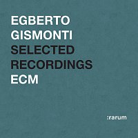 Egberto Gismonti – Selected Recordings