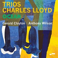 Charles Lloyd, Anthony Wilson, Gerald Clayton – Trios: Ocean [Live]