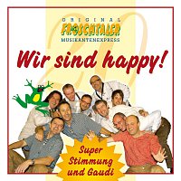 Original Froschtaler Musikantenexpress – Wir sind happy!