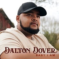 Dalton Dover – Baby I Am