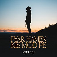 Pyar Hamen Kis Mod Pe [Lofi Flip]