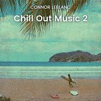Connor LeBlanc – Chill out Music 2