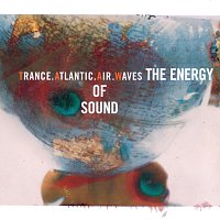 Trance Atlantic Air Waves – The Energy Of Sound