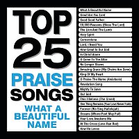 Maranatha! Music – Top 25 Praise Songs - What A Beautiful Name