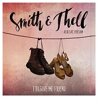 Smith & Thell – Forgive Me Friend (Acoustic Version)