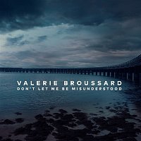 Valerie Broussard – Don't Let Me Be Misunderstood