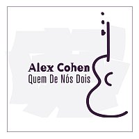 Alex Cohen – Quem De Nós Dois [Ao Vivo]