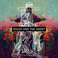 Ocean & The Ghost – Ocean & the Ghost