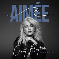 Aimée – Don't Bother [Acoustic]