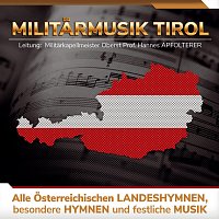 Militarmusik Tirol – Alle Österreichischen Landeshymnen, besondere Hymnen und festliche Musik