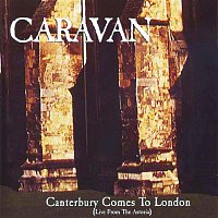 Caravan – Canterbury Comes to London (Live from The Astoria)