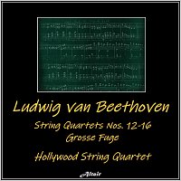 Hollywood String Quartet – Beethoven: String Quartets Nos. 12-16, Grosse Fuge (Live)