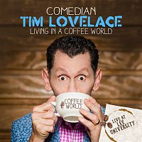 Tim Lovelace – Living In a Coffee World