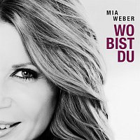 Mia Weber – Wo Bist Du