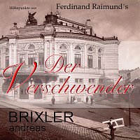 Andreas Brixler – Der Verschwender – Ferdinand Raimund