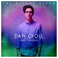 Dan Croll – Sweet Disarray [Deluxe]