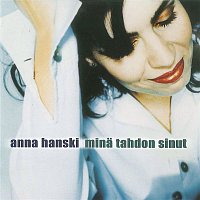 Anna Hanski – Mina Tahdon Sinut